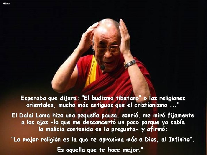 Héctor Esperaba que dijera: "El budismo orientales, mucho más antiguas tibetano" o las religiones