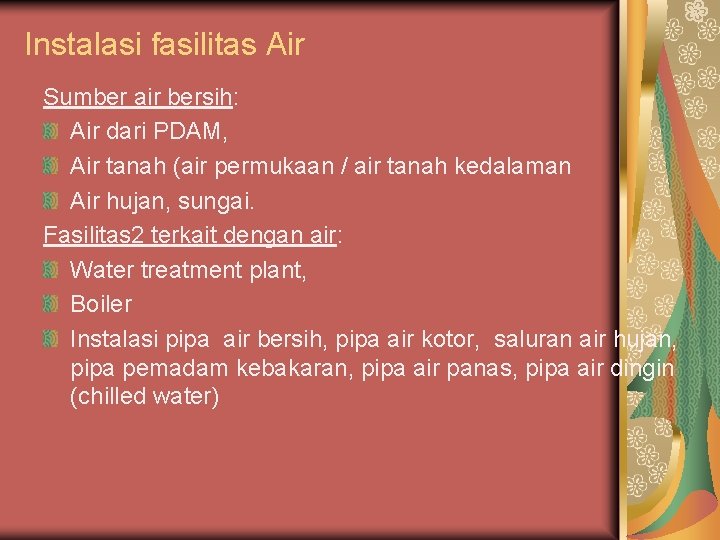 Instalasi fasilitas Air Sumber air bersih: Air dari PDAM, Air tanah (air permukaan /
