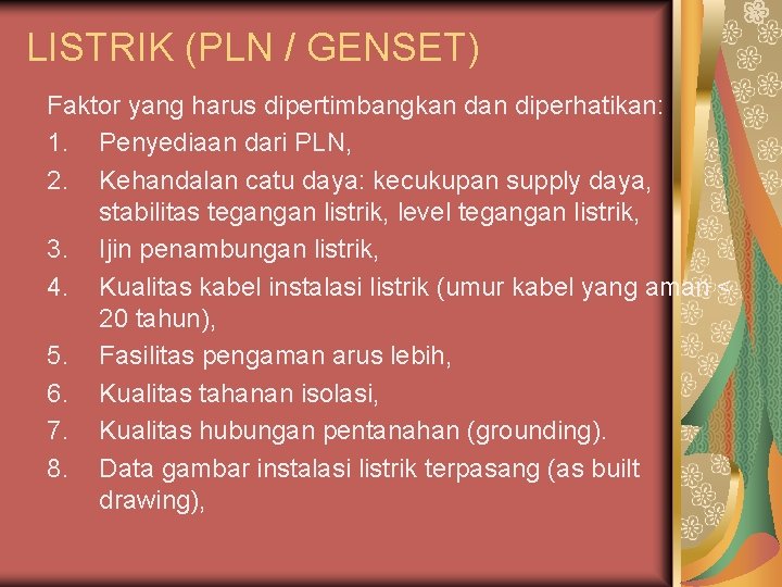 LISTRIK (PLN / GENSET) Faktor yang harus dipertimbangkan diperhatikan: 1. Penyediaan dari PLN, 2.