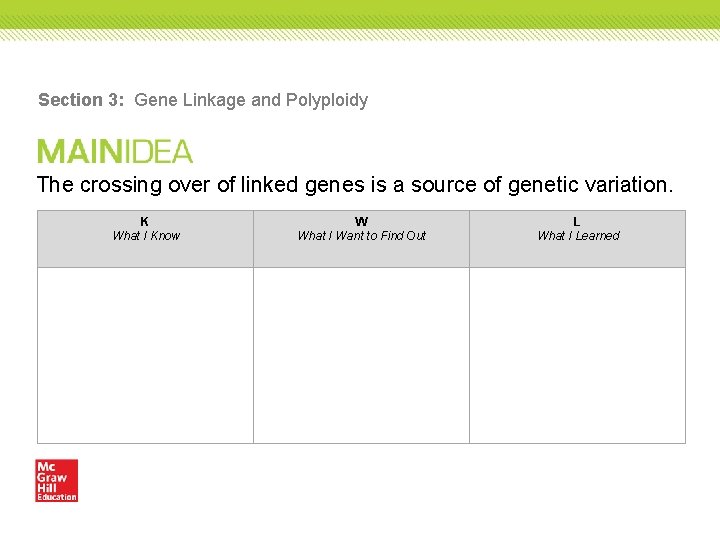 Section 3: Gene Linkage and Polyploidy The crossing over of linked genes is a Section 3: Gene Linkage and Polyploidy The crossing over of linked genes is a