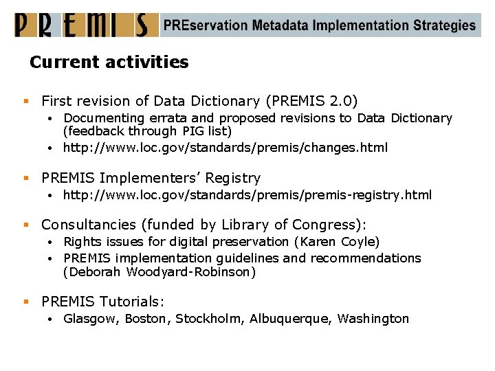 Current activities § First revision of Data Dictionary (PREMIS 2. 0) Documenting errata and