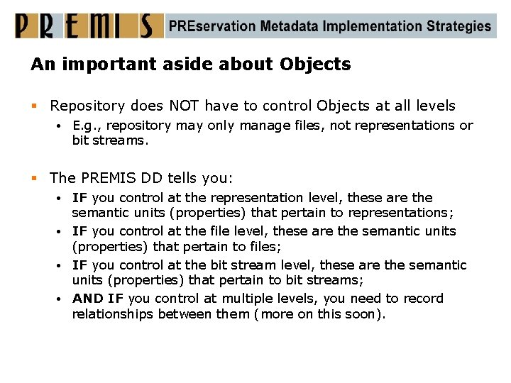 An important aside about Objects § Repository does NOT have to control Objects at