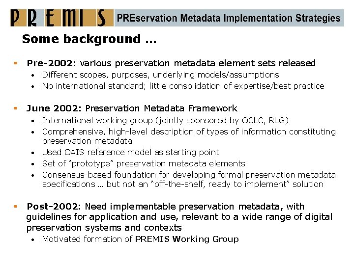 Some background … § Pre-2002: various preservation metadata element sets released Different scopes, purposes,