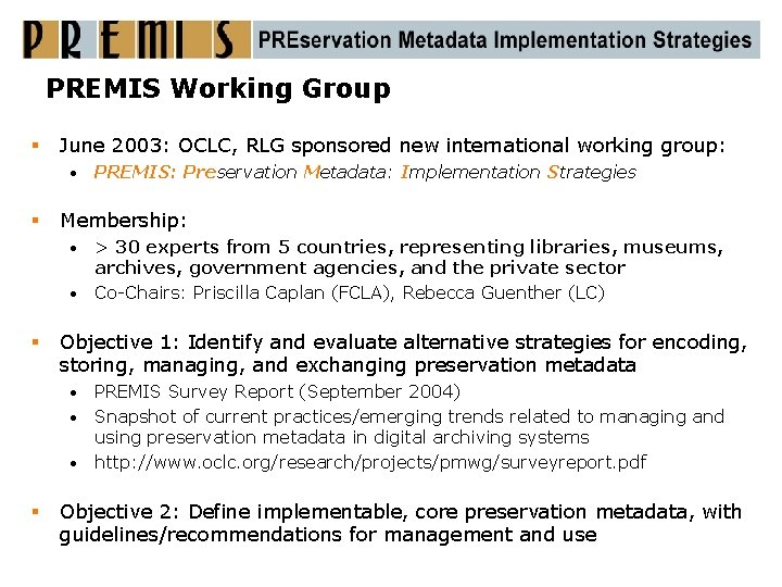 PREMIS Working Group § June 2003: OCLC, RLG sponsored new international working group: •