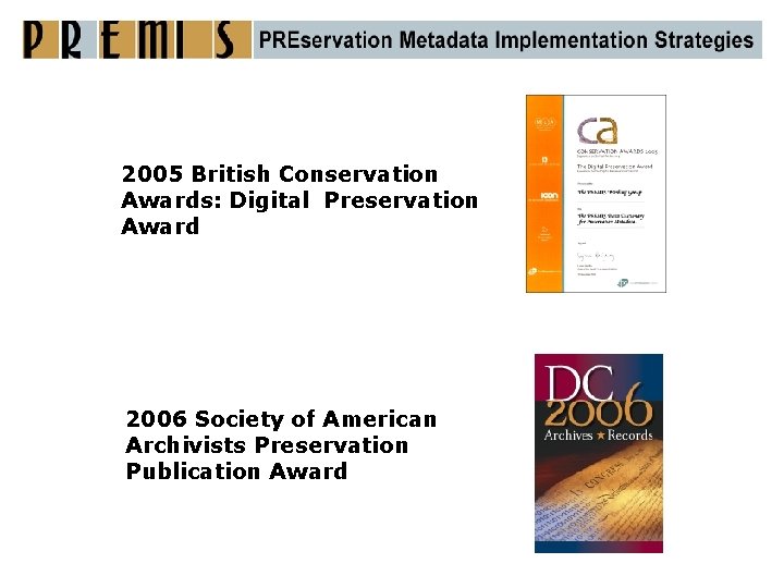 2005 British Conservation Awards: Digital Preservation Award 2006 Society of American Archivists Preservation Publication