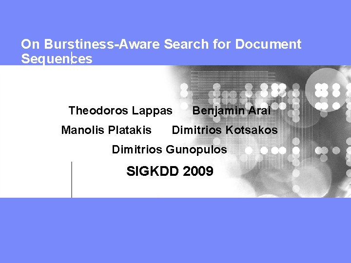 On Burstiness-Aware Search for Document Sequences Theodoros Lappas Manolis Platakis Benjamin Arai Dimitrios Kotsakos