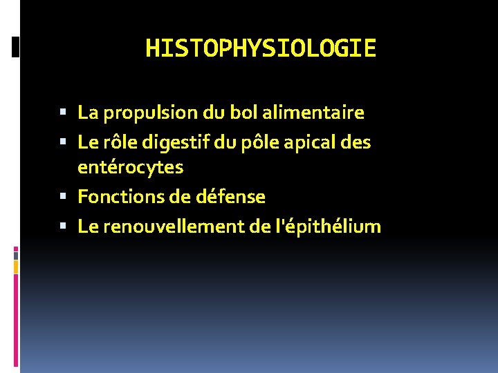 HISTOPHYSIOLOGIE La propulsion du bol alimentaire Le rôle digestif du pôle apical des entérocytes