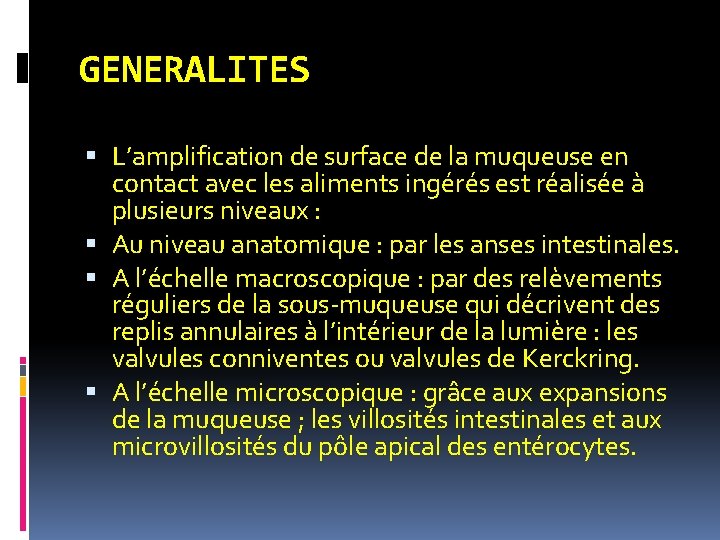 GENERALITES L’amplification de surface de la muqueuse en contact avec les aliments ingérés est