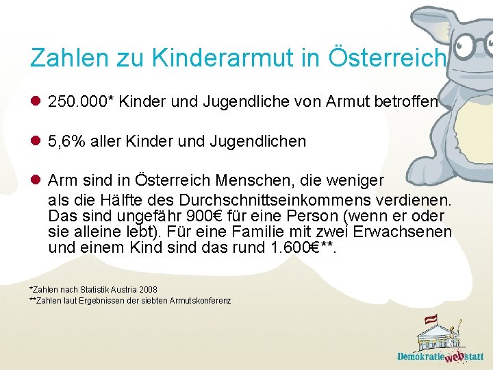 Zahlen zu Kinderarmut in Österreich l 250. 000* Kinder und Jugendliche von Armut betroffen