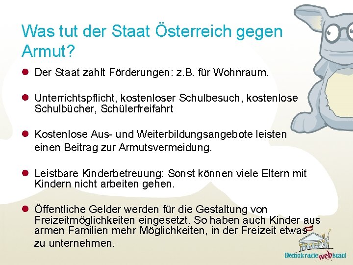 Was tut der Staat Österreich gegen Armut? l Der Staat zahlt Förderungen: z. B.