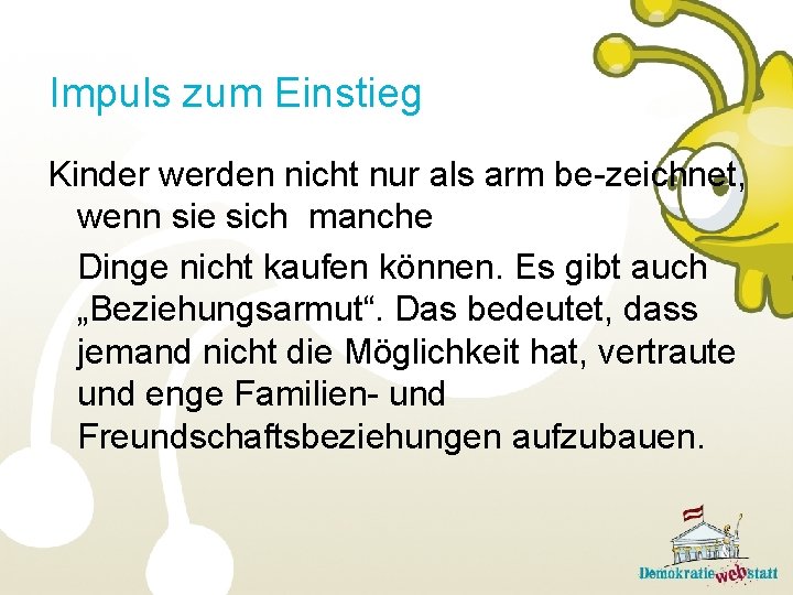 Impuls zum Einstieg Kinder werden nicht nur als arm be-zeichnet, wenn sie sich manche