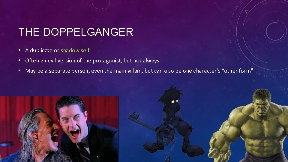 THE DOPPELGANGER • A duplicate or shadow self • Often an evil version of