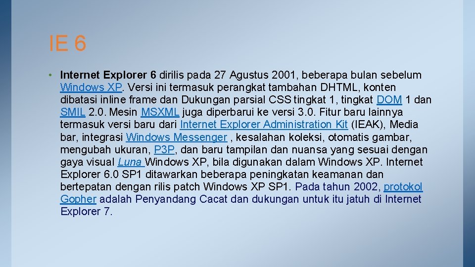IE 6 • Internet Explorer 6 dirilis pada 27 Agustus 2001, beberapa bulan sebelum