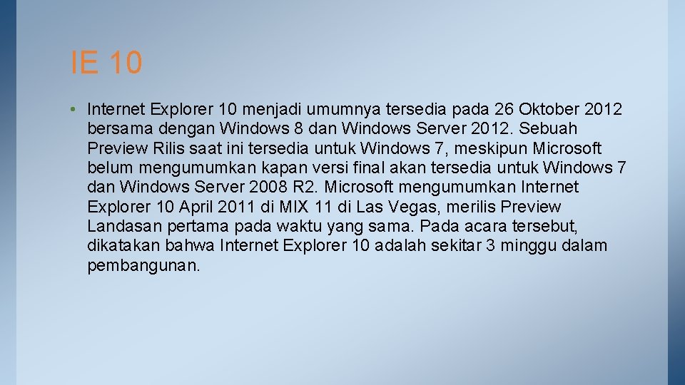 IE 10 • Internet Explorer 10 menjadi umumnya tersedia pada 26 Oktober 2012 bersama