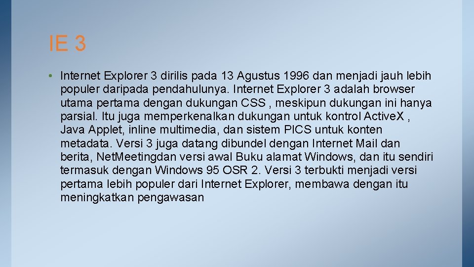 IE 3 • Internet Explorer 3 dirilis pada 13 Agustus 1996 dan menjadi jauh