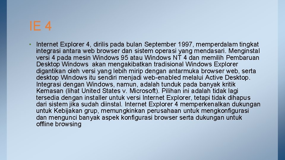 IE 4 • Internet Explorer 4, dirilis pada bulan September 1997, memperdalam tingkat integrasi