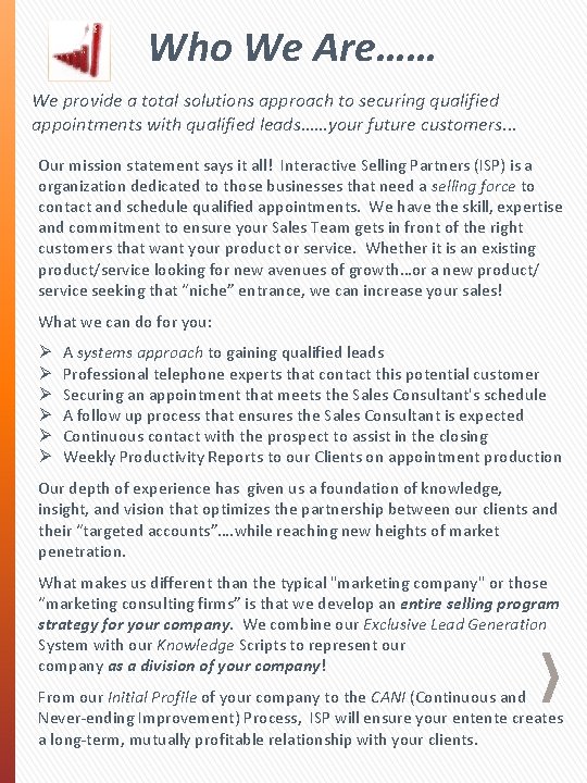 Who We Are…… We provide a total solutions approach to securing qualified appointments with Who We Are…… We provide a total solutions approach to securing qualified appointments with