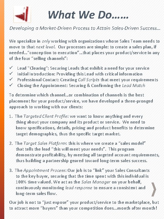 What We Do…… Developing a Market-Driven Process to Attain Sales-Driven Success… We specialize in What We Do…… Developing a Market-Driven Process to Attain Sales-Driven Success… We specialize in