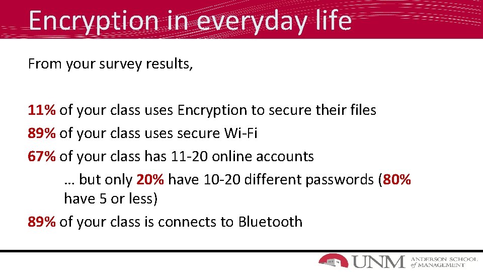 Encryption in everyday life From your survey results, 11% of your class uses Encryption