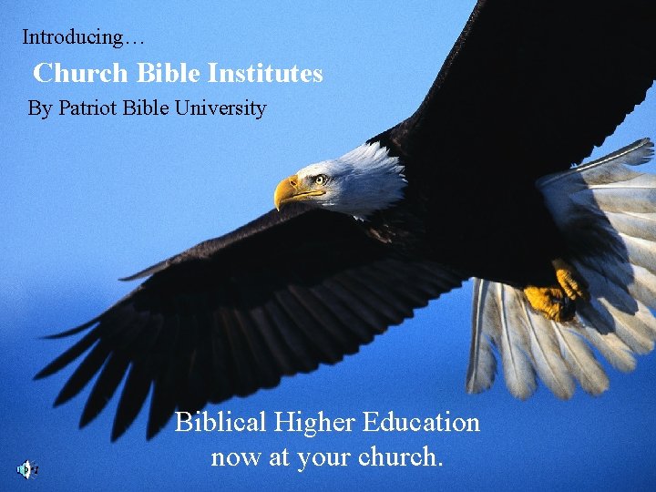 Introducing… Church Bible Institutes By Patriot Bible University Biblical Higher Education now at your