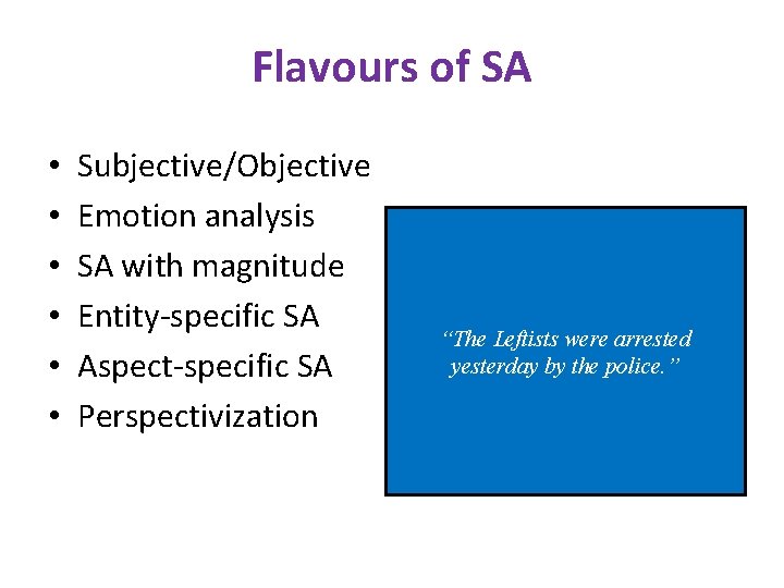 Flavours of SA • • • Subjective/Objective Emotion analysis SA with magnitude Entity-specific SA