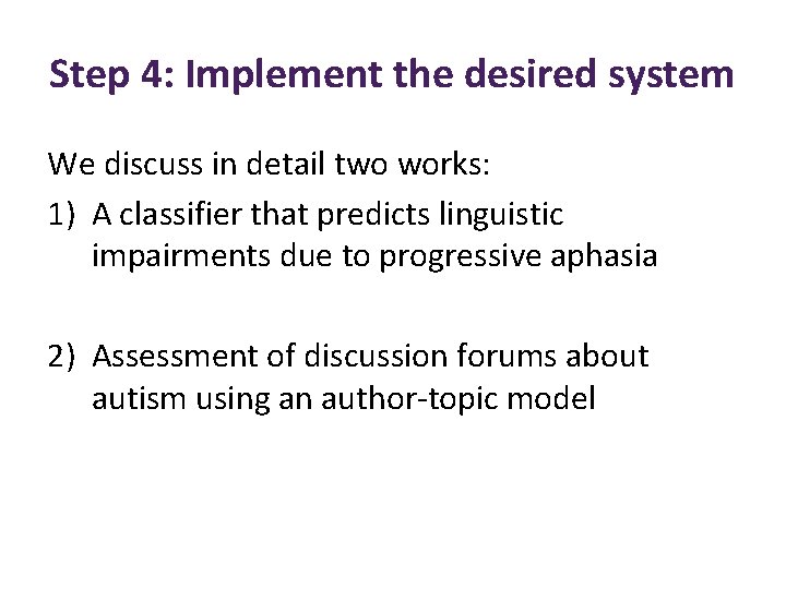 Step 4: Implement the desired system We discuss in detail two works: 1) A