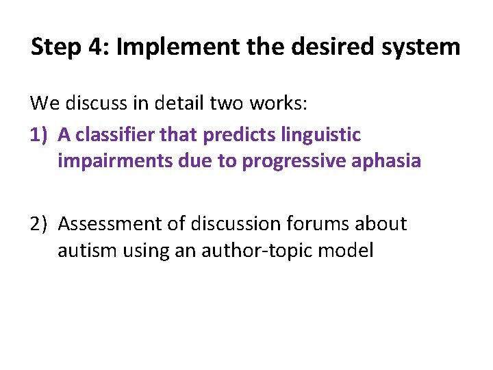 Step 4: Implement the desired system We discuss in detail two works: 1) A