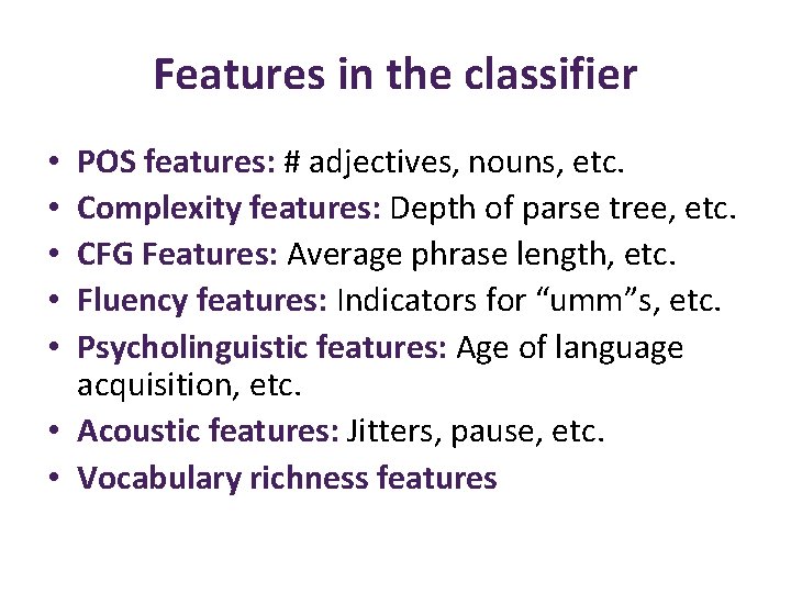 Features in the classifier POS features: # adjectives, nouns, etc. Complexity features: Depth of