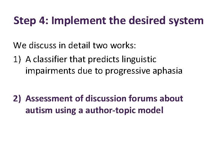 Step 4: Implement the desired system We discuss in detail two works: 1) A