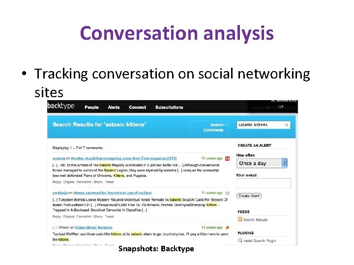 Conversation analysis • Tracking conversation on social networking sites Snapshots: Backtype 