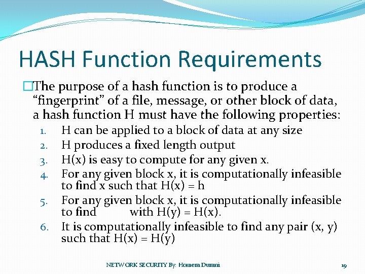 HASH Function Requirements �The purpose of a hash function is to produce a “fingerprint”