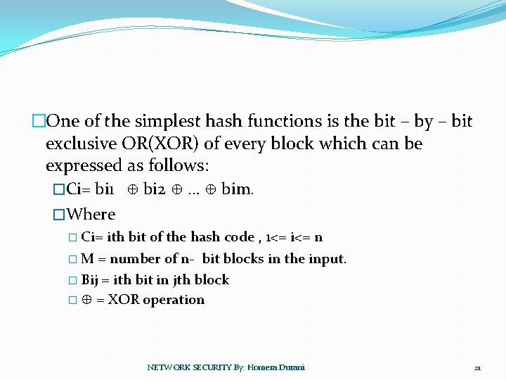 �One of the simplest hash functions is the bit – by – bit exclusive