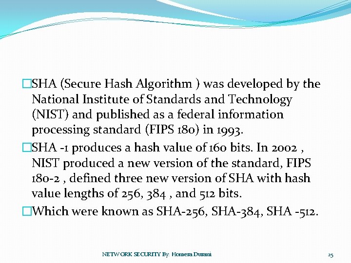 �SHA (Secure Hash Algorithm ) was developed by the National Institute of Standards and
