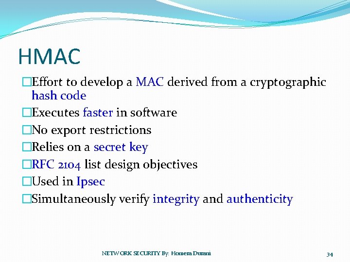 HMAC �Effort to develop a MAC derived from a cryptographic hash code �Executes faster
