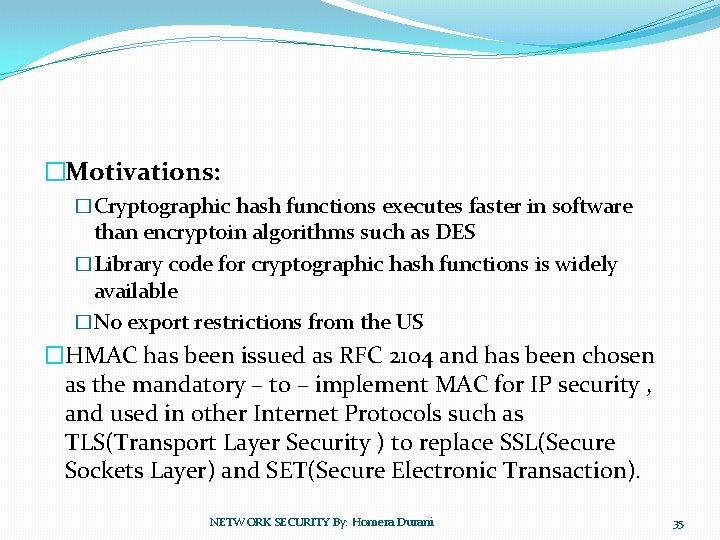 �Motivations: �Cryptographic hash functions executes faster in software than encryptoin algorithms such as DES