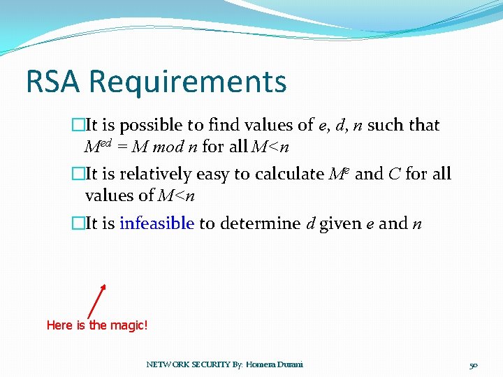RSA Requirements �It is possible to find values of e, d, n such that