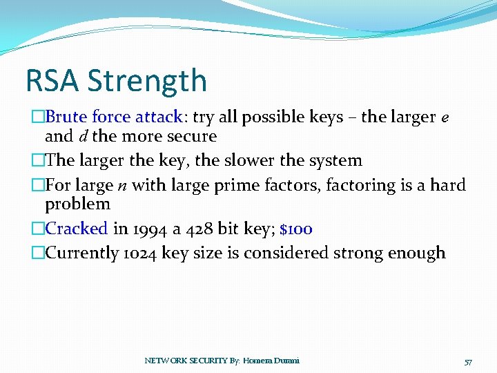 RSA Strength �Brute force attack: try all possible keys – the larger e and