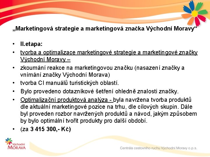 „Marketingová strategie a marketingová značka Východní Moravy“ • II. etapa: • tvorba a optimalizace