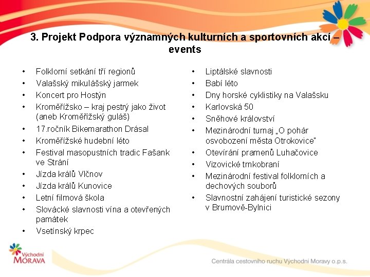 3. Projekt Podpora významných kulturních a sportovních akcí – events • • • Folklorní