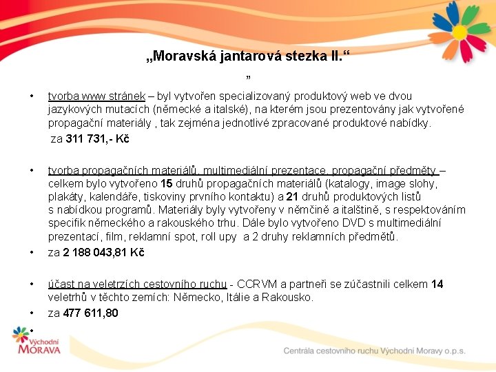 „Moravská jantarová stezka II. “ „ • tvorba www stránek – byl vytvořen specializovaný