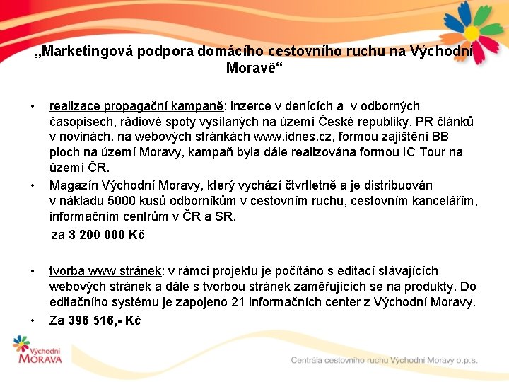 „Marketingová podpora domácího cestovního ruchu na Východní Moravě“ • • realizace propagační kampaně: inzerce