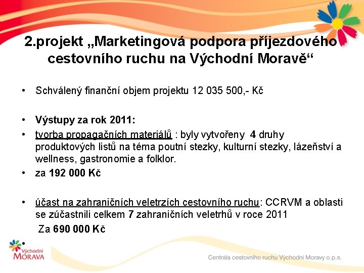 2. projekt „Marketingová podpora příjezdového cestovního ruchu na Východní Moravě“ • Schválený finanční objem