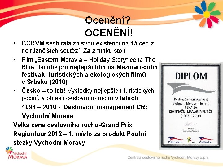 Ocenění? OCENĚNÍ! • CCRVM sesbírala za svou existenci na 15 cen z nejrůznějších soutěží.