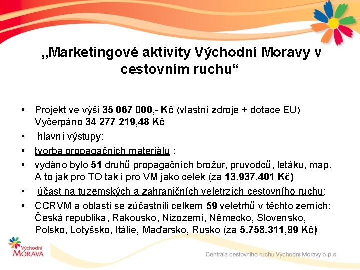 „Marketingové aktivity Východní Moravy v cestovním ruchu“ • Projekt ve výši 35 067 000,