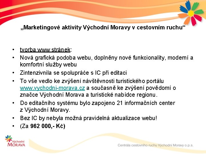 „Marketingové aktivity Východní Moravy v cestovním ruchu“ • tvorba www stránek: • Nová grafická