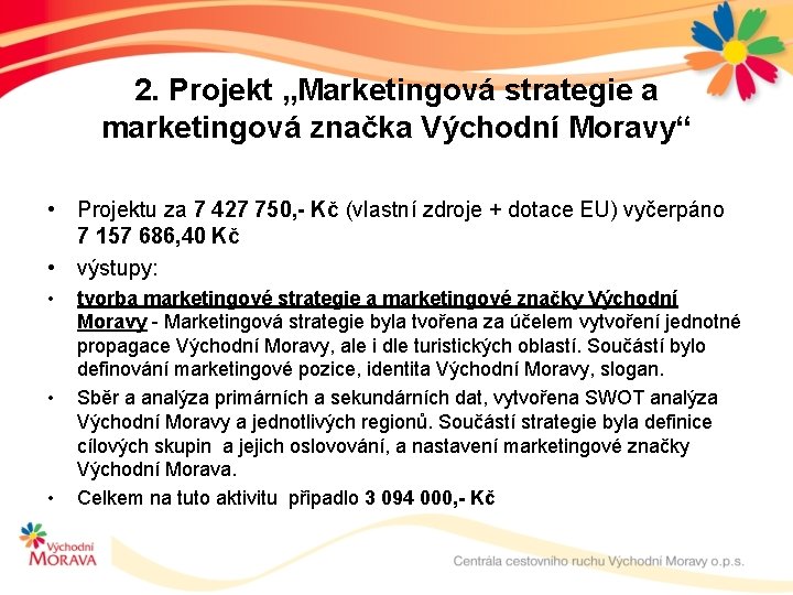 2. Projekt „Marketingová strategie a marketingová značka Východní Moravy“ • Projektu za 7 427
