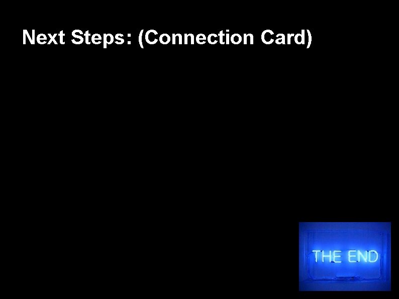 Next Steps: (Connection Card) 