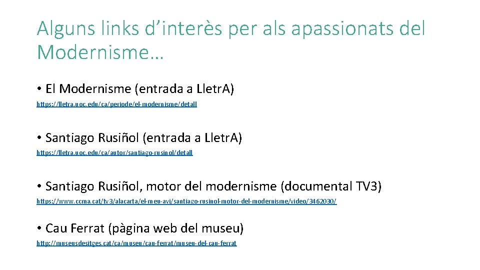 Alguns links d’interès per als apassionats del Modernisme… • El Modernisme (entrada a Lletr.