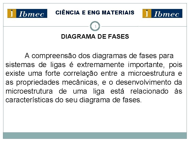 CIÊNCIA E ENG MATERIAIS 1 DIAGRAMA DE FASES A compreensão dos diagramas de fases