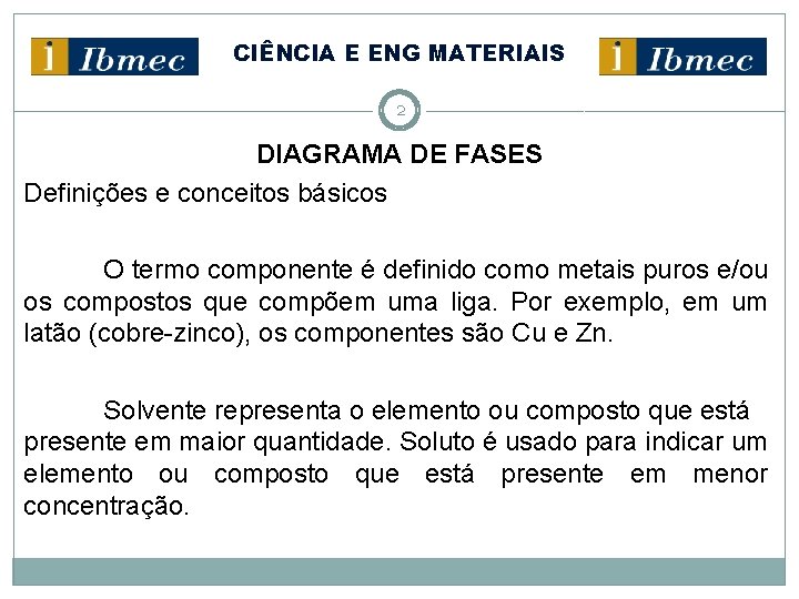 CIÊNCIA E ENG MATERIAIS 2 DIAGRAMA DE FASES Definições e conceitos básicos O termo